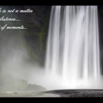 Life is not matter of milestones
