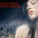The longer I am away from you