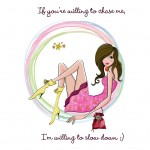 If you’re willing to chase me