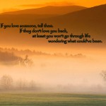 If you love someone, tell them…